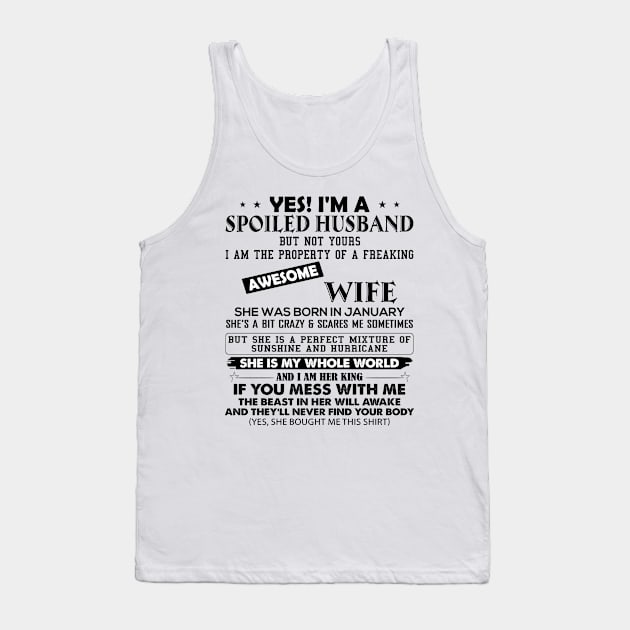 Yes I'm A Spoiled Husband But Not Yours I Am The Property Of A Freaking Awesome Wife She Was Born In January Tank Top by Buleskulls 